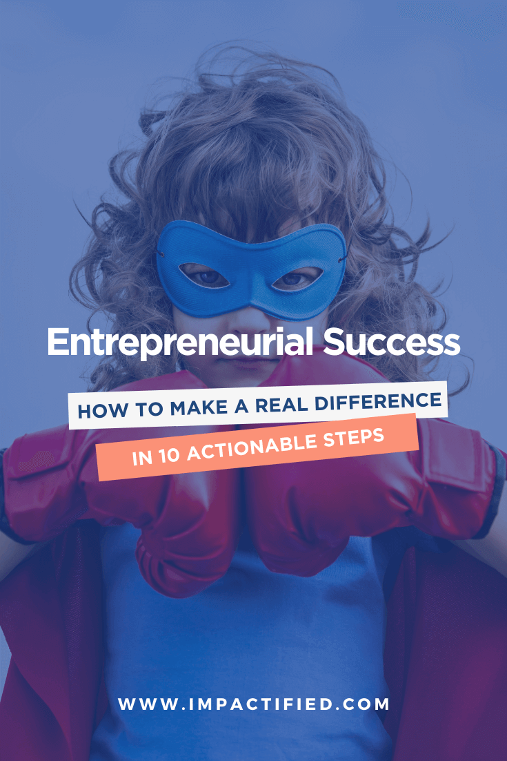 How To Be An Entrepreneur Who Succeeds 10 Actionable Steps