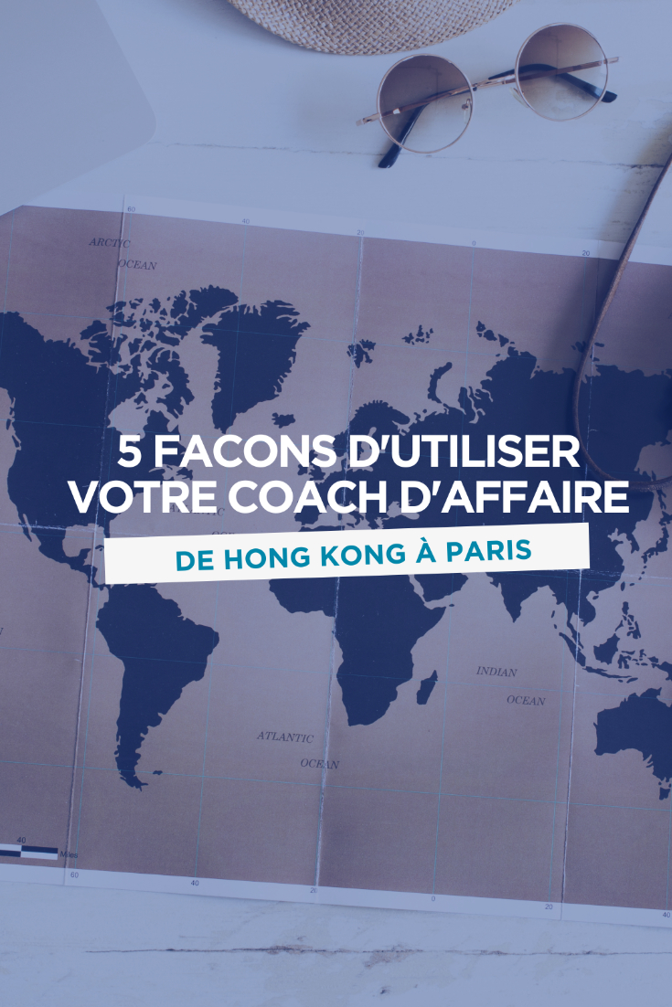 5 façons d'utiliser les coachs d'affaires, de Hong Kong à Paris. impactified stratégie business coaching d'affaire