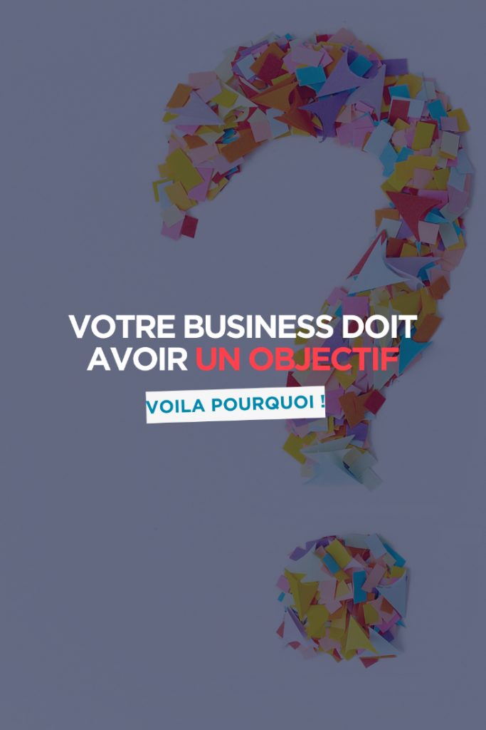 Votre entreprise a besoin d'un but et d'une cause stratégie d'entreprise impactified coaching d'entreprise