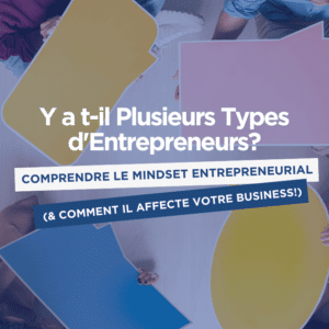 comprendre le mindset entrepreneurial y a t-il plusieurs types d'entrepreneurs