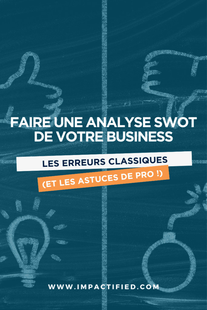 Faire une Analyse SWOT : 4 erreurs inutiles, et 3 Conseils de Business Coach pour agir efficacement