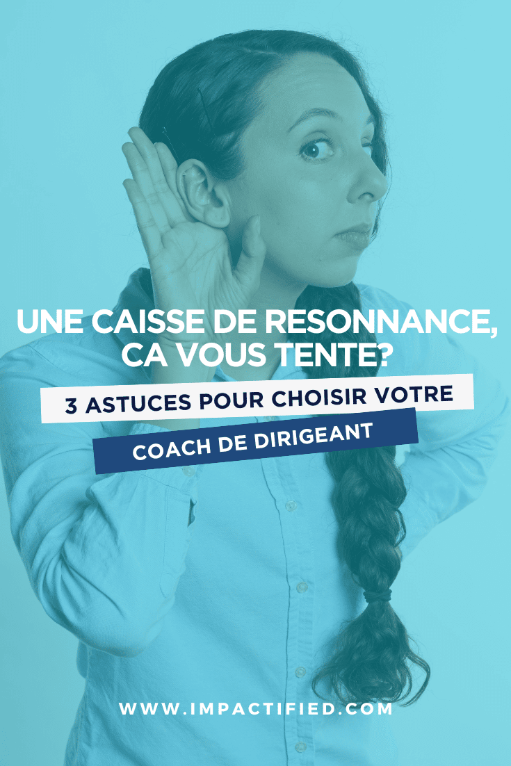 impactified Coaching de Dirigeant : Offrez Vous Une Caisse de Résonnance Privée !