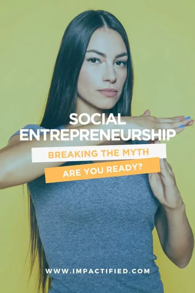 Breaking the social entrepreneur’s myth: tips to maximize your social entrepreneurship potential.