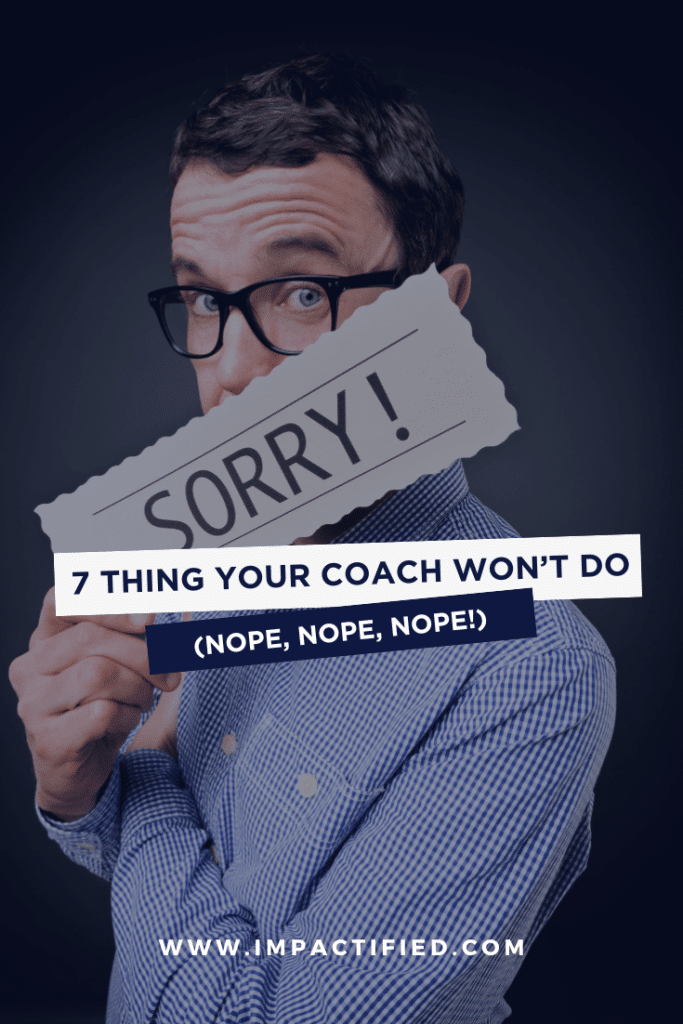 7 THINGS A BUSINESS COACH WON'T DO FOR YOU