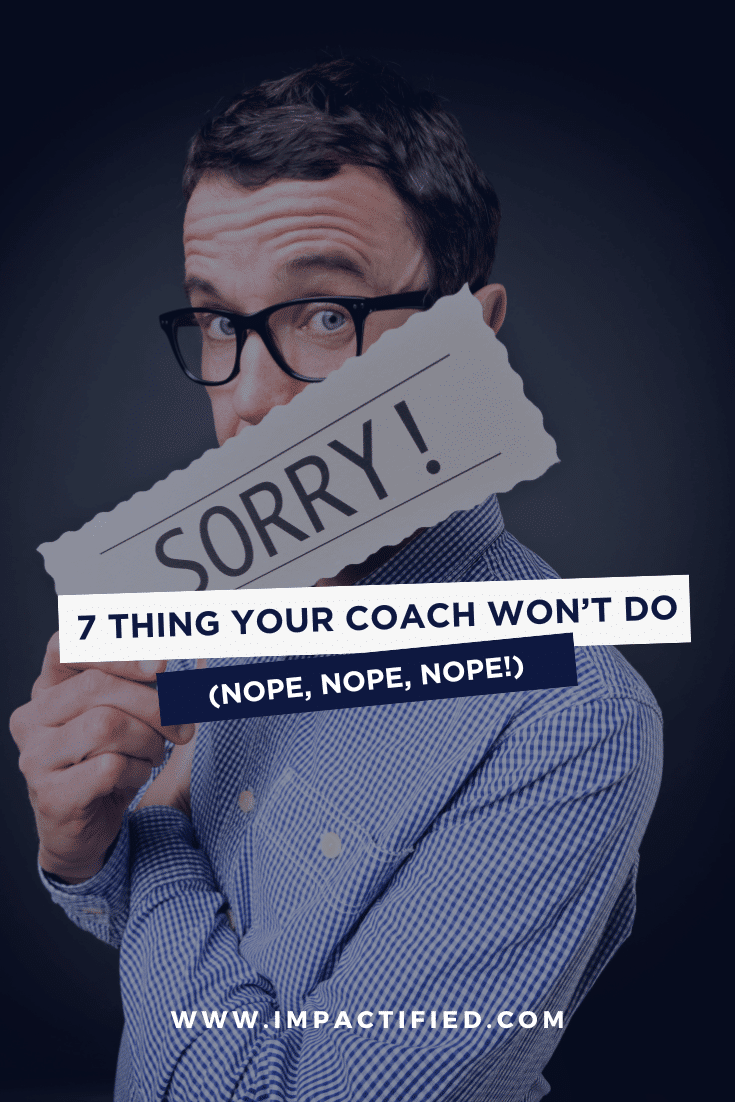 7 THINGS A BUSINESS COACH WON'T DO FOR YOU