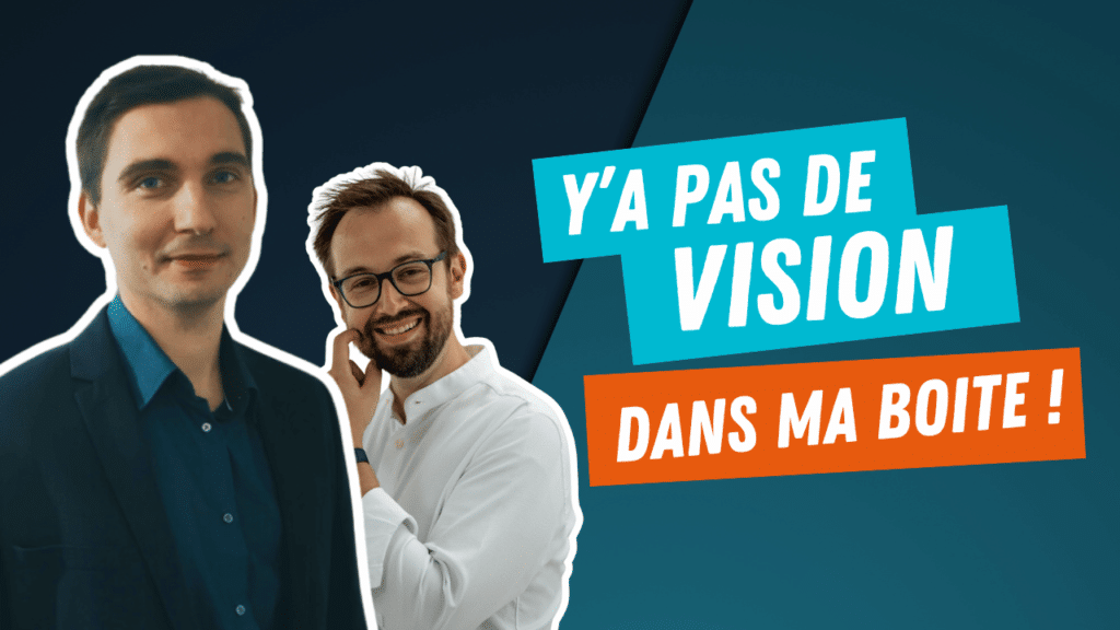 y a pas de vision dans ma boite vision d'entreprise avec sebastien hidalgo coach d'affaires MBA Accelere Impactified