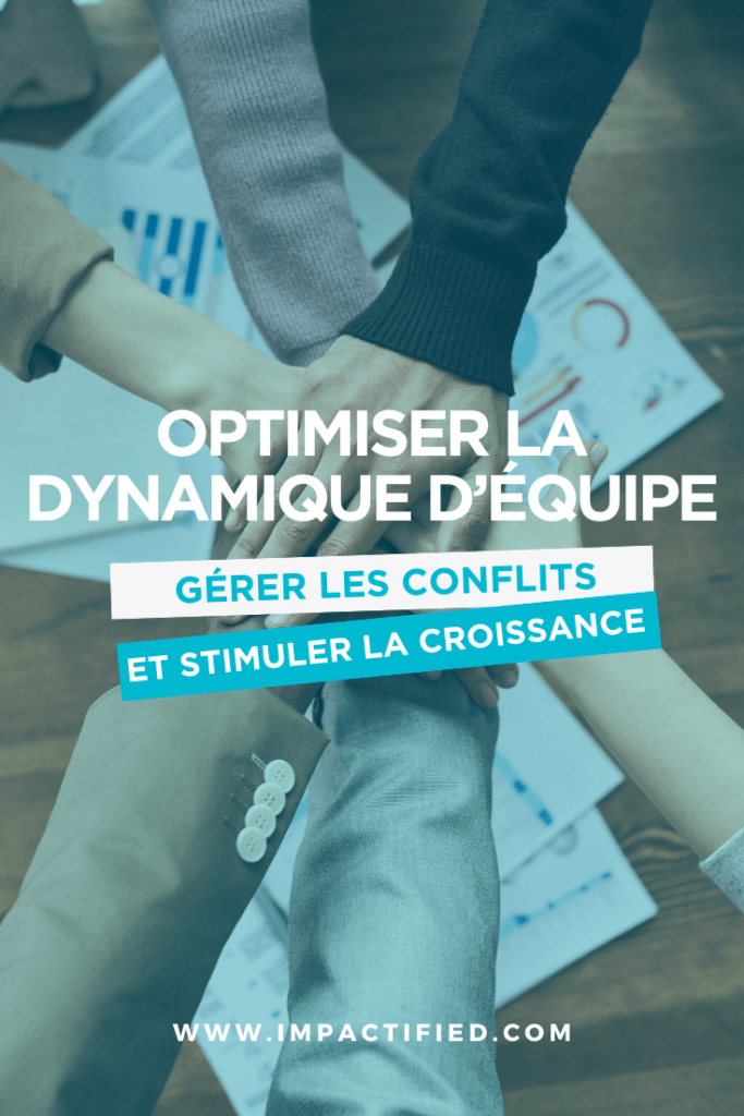 Optimiser la Dynamique d’Équipe : Clés pour Gérer les Conflits et Stimuler la Croissance