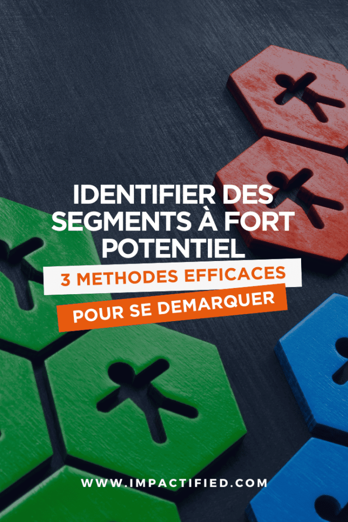 3 méthodes pour identifier des segments à fort potentiel (grâce à une analyse stratégique)