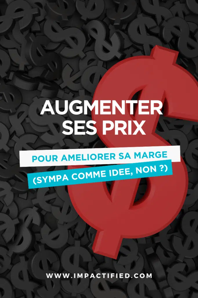 Augmenter ses Marges : Et si Vous Augmentiez Vos Prix ?
