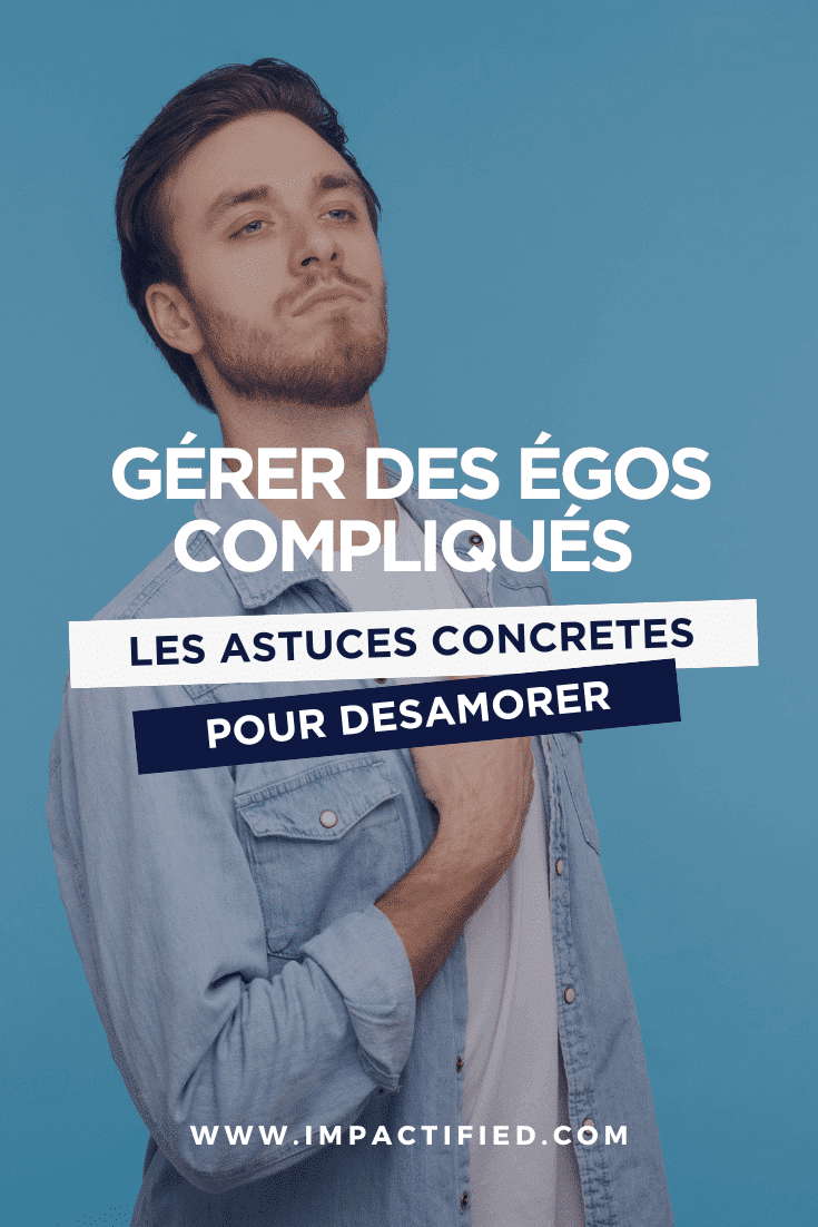 Gérer des Égos Compliqués en Entreprise : Bonnes Pratiques