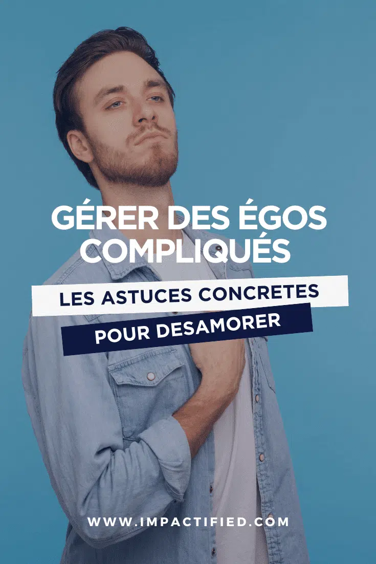 Gérer des Égos Compliqués en Entreprise : Bonnes Pratiques