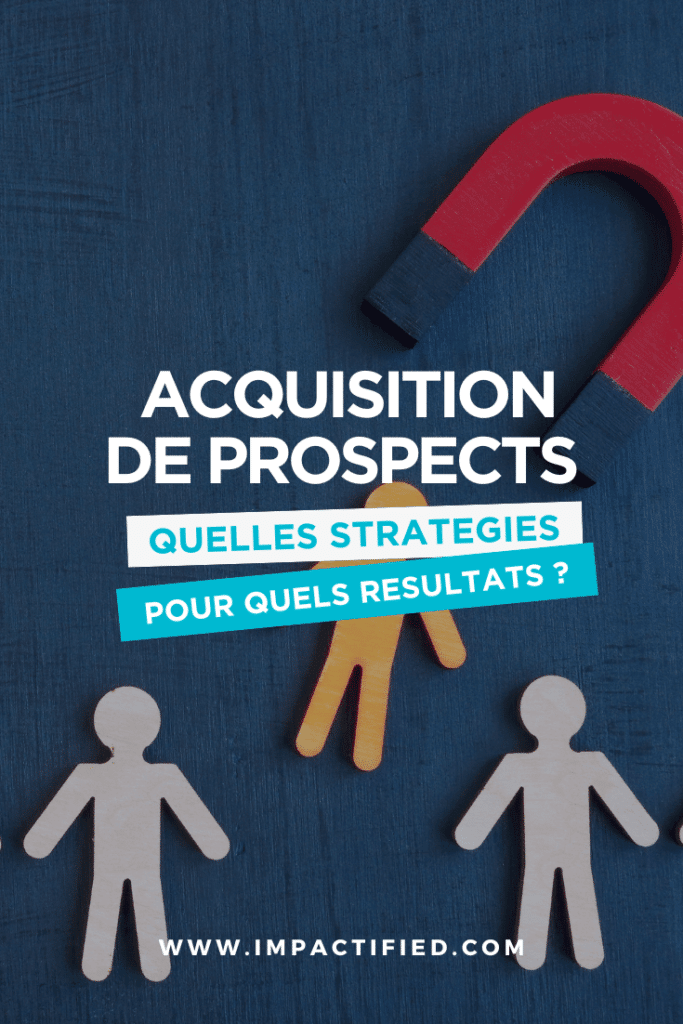 Pourquoi Avoir une Stratégie d’Acquisition de Prospects est Vitale pour Votre Entreprise