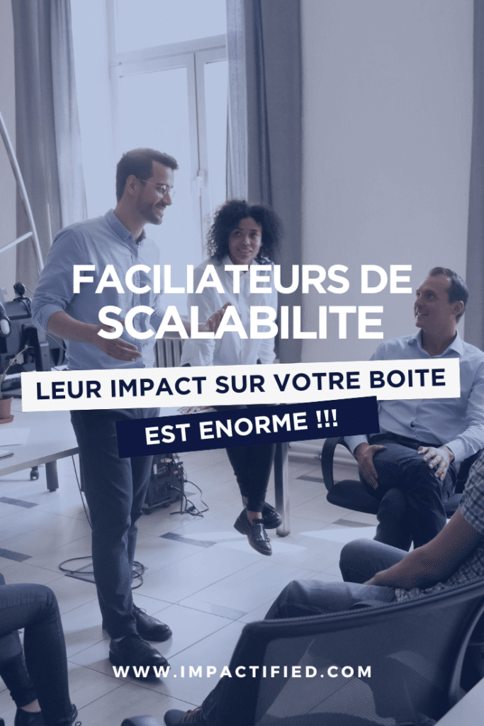 mettre en place la scalabilité de son entreprise le rôle des facilitateurs de croissance et des valorisateurs d'entreprise